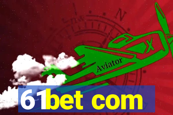 61bet com